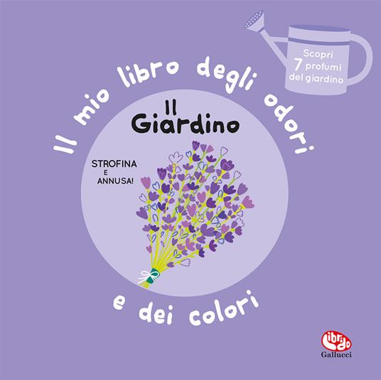 Il giardino. Il mio libro degli odori e dei colori. Ediz. a colori Blu